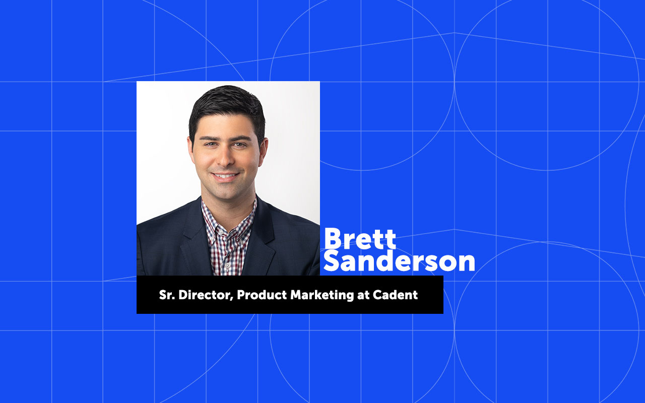 Life at Cadent: Brett Sanderson, Senior Director of Product Marketing