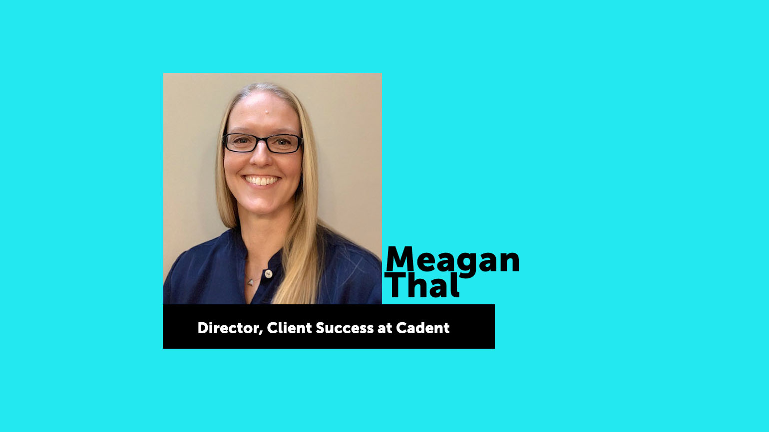 Life at Cadent: Meagan Thal, Director of Client Success
