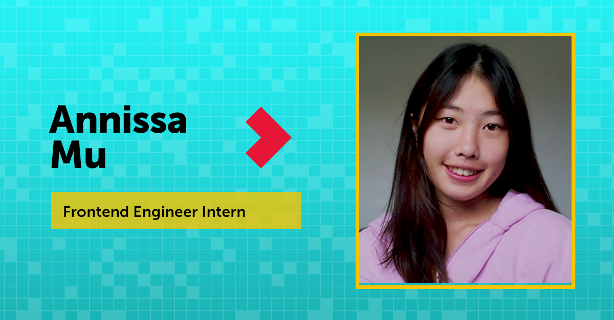 Life at Cadent: Annissa Mu, Frontend Engineering Intern 